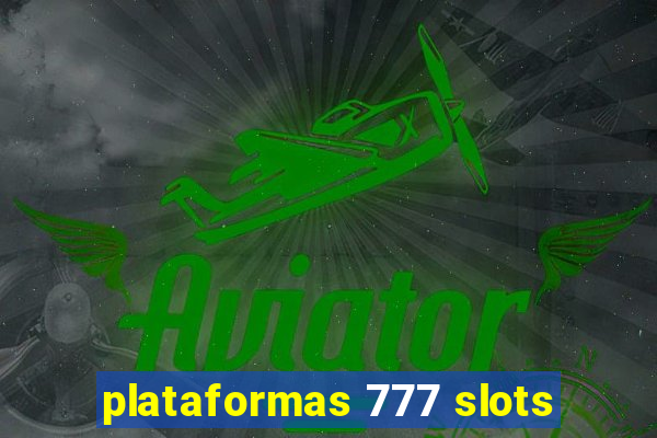 plataformas 777 slots